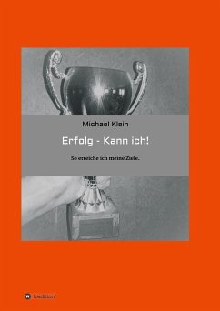 Erfolg -- kann ich! - Klein, Michael