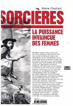 Sorcières - La puissance invaincue des femmes - Chollet, Mona