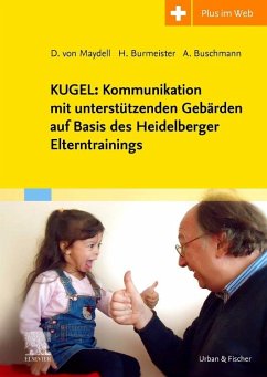 KUGEL: Kommunikation mit unterstützenden Gebärden auf Basis des Heidelberger Elterntrainings - Buschmann, Anke;Burmeister, Heike;Maydell, Dorothee von