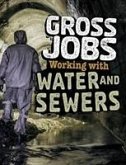 Gross Jobs Working with Water and Sewers