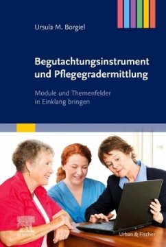 Begutachtungsinstrument und Pflegegradermittlung - Borgiel, Ursula M.