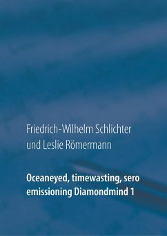 Oceaneyed, timewasting, sero emissioning Diamondmind 1 - Schlichter, Friedrich-Wilhelm;Römermann, Leslie