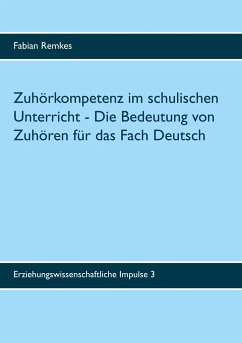 Zuhörkompetenz im schulischen Unterricht - Remkes, Fabian