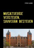 Musiktheorie verstehen, souverän bestehen Musiktheorie verstehen, souverän bestehen