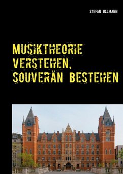 Musiktheorie verstehen, souverän bestehen - Ullmann, Stefan