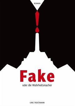 Fake oder die Wahrheitsmacher - Trostmann, Uwe