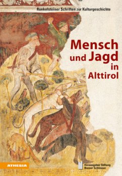 Mensch und Jagd in Alttirol - Schuler, Arnold;Wierer, Ursula;Burkhardt, Katrin