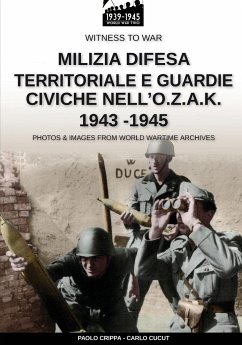 Milizia difesa territoriale e guardie civiche nell'O.Z.A.K. 1943-1945 - Crippa, Paolo; Cucut, Carlo