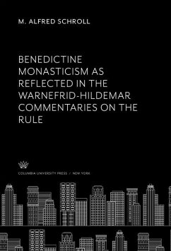 Benedictine Monasticism as Reflected in the Warnefrid-Hildemar Commentaries on the Rule (eBook, PDF) - Schroll, M. Alfred