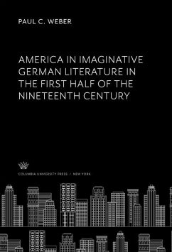 America in Imaginative German Literature in the First Half of the Nineteenth Century (eBook, PDF) - Weber, Paul C.