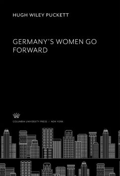 Germany'S Women Go Forward (eBook, PDF) - Puckett, Hugh Wiley
