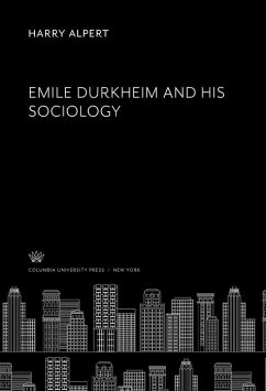 Emile Durkheim and His Sociology (eBook, PDF) - Alpert, Harry