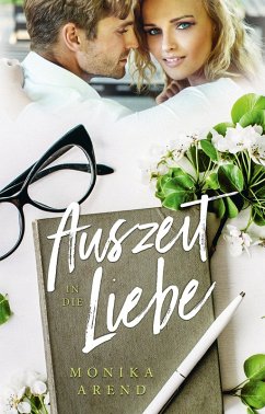 Auszeit in die Liebe (eBook, ePUB) - Arend, Monika