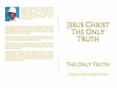 Jesus Christ The Only Truth (eBook, ePUB) - Balogun, Grace Dola
