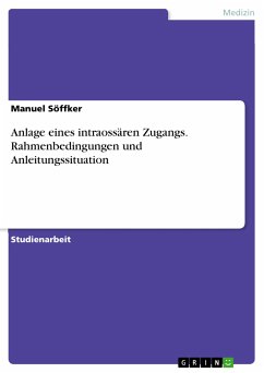 Anlage eines intraossären Zugangs. Rahmenbedingungen und Anleitungssituation (eBook, PDF)