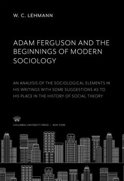 Adam Ferguson and the Beginnings of Modern Sociology (eBook, PDF) - Lehmann, W. C.