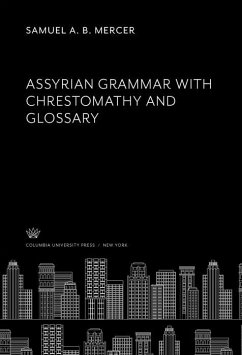 Assyrian Grammar With Chrestomathy and Glossary (eBook, PDF) - Mercer, Samuel A. B.