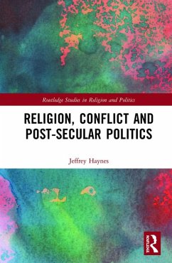 Religion, Conflict and Post-Secular Politics (eBook, PDF) - Haynes, Jeffrey