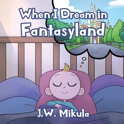 When I Dream in Fantasyland - Mikula, J. W.