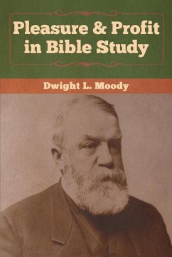Pleasure & Profit in Bible Study - Moody, Dwight L.