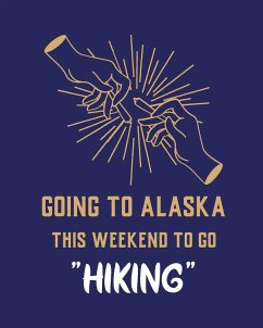 Going To Alaska This Weekend To Go Hiking - Larson, Patricia