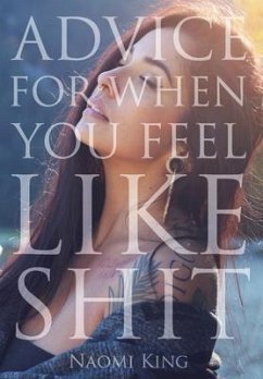 Advice For When You Feel Like Shit (eBook, ePUB) - King, Naomi Saskia