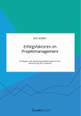 Erfolgsfaktoren im Projektmanagement. Strategien und Handlungsempfehlungen für die Optimierung von Projekten (eBook, PDF)