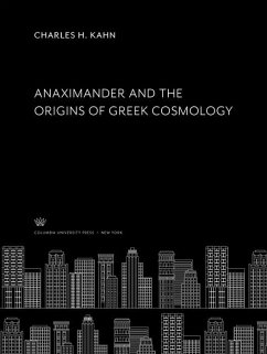 Anaximander and the Origins of Greek Cosmology (eBook, PDF) - Kahn, Charles H.