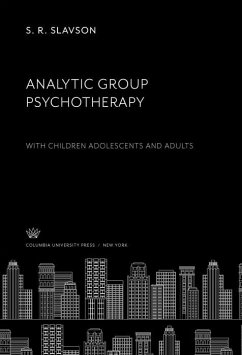 Analytic Group Psychotherapy (eBook, PDF) - Slavson, S. R.