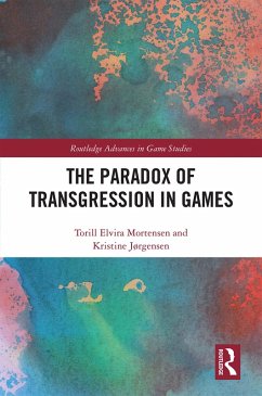 The Paradox of Transgression in Games (eBook, PDF) - Mortensen, Torill; Jørgensen, Kristine
