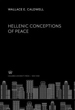 Hellenic Conceptions of Peace (eBook, PDF) - E. Caldwell, Wallace