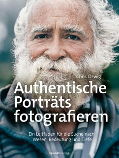 Authentische Porträts fotografieren (eBook, ePUB) - Orwig, Chris