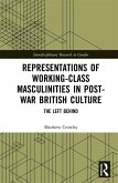 Representations of Working-Class Masculinities in Post-War British Culture (eBook, ePUB)