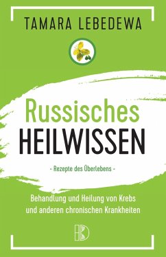 Russisches Heilwissen (eBook, ePUB) - Lebedewa, Tamara