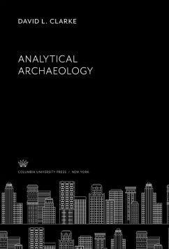 Analytical Archaeology (eBook, PDF) - Clarke, David L.