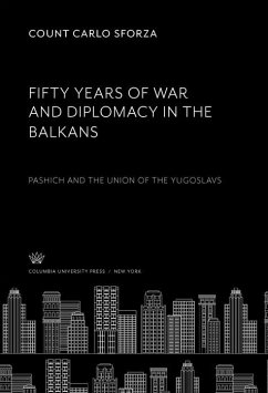 Fifty Years of War and Diplomacy in the Balkans (eBook, PDF) - Sforza, Count Carlo