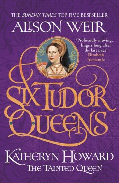 Six Tudor Queens: Katheryn Howard, The Tainted Queen (eBook, ePUB) - Weir, Alison