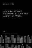 A General View of European Legal History and Other Papers (eBook, PDF)