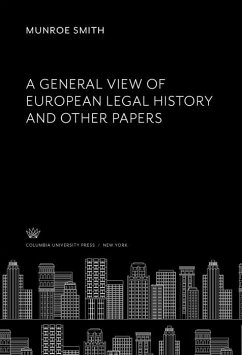 A General View of European Legal History and Other Papers (eBook, PDF) - Smith, Munroe