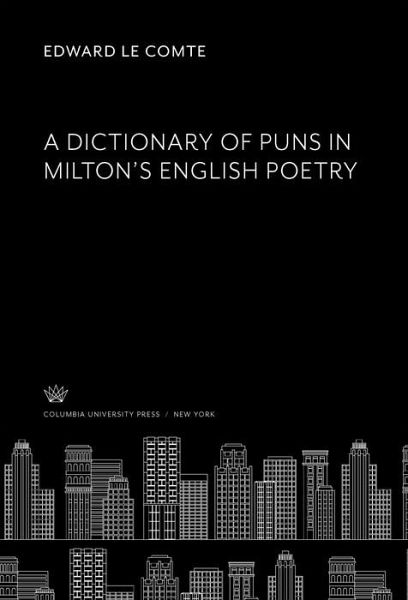 A Dictionary of Puns in Milton'S English Poetry (eBook, PDF) A Dictionary of Puns in Milton'S English Poetry (eBook, PDF)