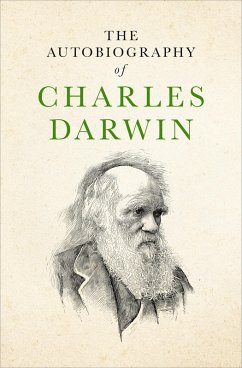 The Autobiography of Charles Darwin (eBook, ePUB) - Darwin, Charles