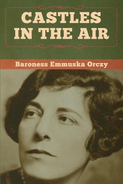 Castles in the Air - Orczy, Baroness Emmuska