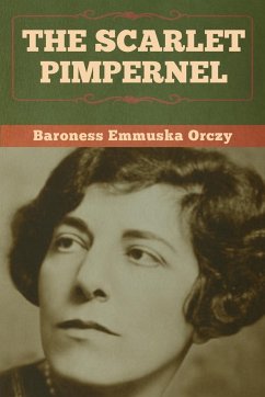 The Scarlet Pimpernel - Orczy, Baroness Emmuska