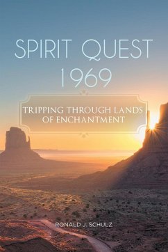 Spirit Quest 1969: Tripping Through Lands Of Enchantment - Schulz, Ronald J.