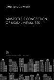 Aristotle'S Conception of Moral Weakness (eBook, PDF) Aristotle'S Conception of Moral Weakness (eBook, PDF)