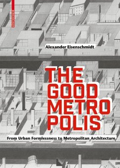 The Good Metropolis (eBook, PDF) - Eisenschmidt, Alexander