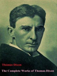 The Complete Works of Thomas Dixon (eBook, ePUB) - Dixon, Thomas