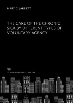 Cover The Care of the Chronic Sick by Different Types of Voluntary Agency (eBook, PDF)