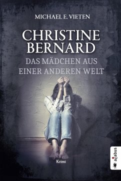 Das Mädchen aus einer anderen Welt / Christine Bernard Bd.5 (eBook, PDF) - Michael E., Vieten