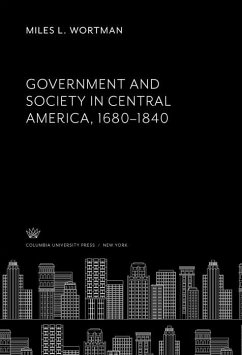 Government and Society in Central America, 1680-1840 (eBook, PDF) Cover Government and Society in Central America, 1680-1840 (eBook, PDF)